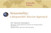 Responsible Tourism Seasonality: a Responsible Tourism Approach Dr Harold Goodwin Director International Centre for Responsible Tourism & Responsible Tourism