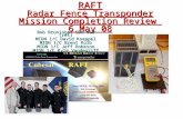 RAFT Radar Fence Transponder Mission Completion Review 6 May 08 Bob Bruninga, CDR USN (ret) MIDN 1/C David Koeppel MIDN 1/C Brent Kolb MIDN 1/C Jeff Robeson.