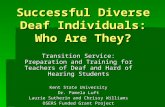 Successful Diverse Deaf Individuals: Who Are They? Transition Service: Preparation and Training for Teachers of Deaf and Hard of Hearing Students Kent.