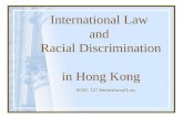 International Law and Racial Discrimination in Hong Kong SOSC 127 International Law.