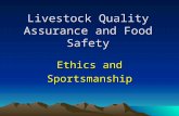 Livestock Quality Assurance and Food Safety Ethics and Sportsmanship.