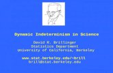 Dynamic Indeterminism in Science David R. Brillinger Statistics Department University of California, Berkeley brill brill@stat.berkeley.edu.