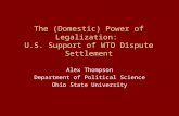 The (Domestic) Power of Legalization: U.S. Support of WTO Dispute Settlement Alex Thompson Department of Political Science Ohio State University.