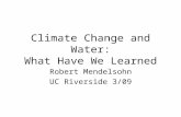 Climate Change and Water: What Have We Learned Robert Mendelsohn UC Riverside 3/09.