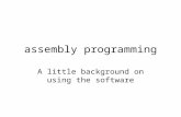 Assembly programming A little background on using the software.