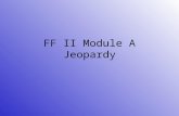 FF II Module A Jeopardy. Round 1 HeatMatterFireExtinguishersPPE 10 20 30 40 50 Round 2.