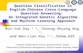 1/1/ Question Classification in English-Chinese Cross-Language Question Answering: An Integrated Genetic Algorithm and Machine Learning Approach Min-Yuh.