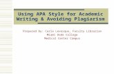 Using APA Style for Academic Writing & Avoiding Plagiarism Prepared By: Carla Levesque, Faculty Librarian Miami Dade College Medical Center Campus.