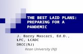 THE BEST LAID PLANS: PREPARING FOR A PANDEMIC J. Barry Mascari, Ed.D., LPC, LCADC DRCC(NJ) Kean University (NJ)