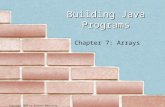 Copyright 2006 by Pearson Education 1 Building Java Programs Chapter 7: Arrays.