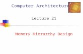 Computer Architecture Lecture 21 Memory Hierarchy Design.