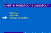 UNIT III: MONOPOLY & OLIGOPOLY Monopoly Oligopoly Strategic Competition 7/20