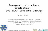 Inorganic structure prediction : too much and not enough Armel Le Bail Université du Maine, Laboratoire des oxydes et Fluorures, CNRS UMR 6010, Avenue.