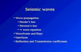Seismic waves Wave propagation Hooke’s law Newton’s law  wave equation Wavefronts and Rays Interfaces Reflection and Transmission coefficients.