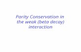 Parity Conservation in the weak (beta decay) interaction.