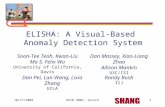 10/17/2002RAID 2002, Zurich1 ELISHA: A Visual-Based Anomaly Detection System Soon-Tee Teoh, Kwan-Liu Ma S. Felix Wu University of California, Davis Dan.