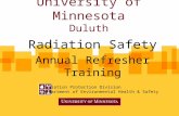 University of Minnesota Duluth Radiation Safety Annual Refresher Training Radiation Protection Division Department of Environmental Health & Safety.