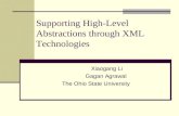 Supporting High-Level Abstractions through XML Technologies Xiaogang Li Gagan Agrawal The Ohio State University.