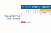 California Employees. Open Enrollment Actions  Change medical and/or dental plan  Enroll in medical, dental, vision  Add eligible family members
