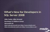 What’s New for Developers in SQL Server 2008 Mike Taulty, Mike Ormond Developer & Platform Group Microsoft Ltd Mike.Taulty@microsoft.comMike.Taulty@microsoft.com.