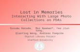 Lost in Memories Interacting With Large Photo Collections on PDAs Susumu Harada, Mor Naaman*, Yee Jiun Song, QianYing Wang, Andreas Paepcke Digital Library.
