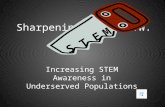 Sharpening the S.A.W. Increasing STEM Awareness in Underserved Populations S T E M.