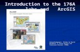 Introduction to the 176A labs and ArcGIS Acknowledgement: Slides by David Maidment, U Texas-Austin and Francisco Olivera (TAMU)