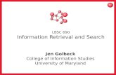 1 LBSC 690 Information Retrieval and Search Jen Golbeck College of Information Studies University of Maryland.