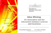 Idea Mining An innovative tool for interaction between science and business __________________________ Anna-Maija KasanenDr. Sabine Glöggler Innovation.