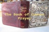 The Book of Common Prayer. The Book of Common Prayers – Historical Context I Thomas Cranmer It was he who started the production of English books for.