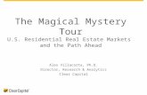 The Magical Mystery Tour U.S. Residential Real Estate Markets and the Path Ahead Alex Villacorta, Ph.D. Director, Research & Analytics Clear Capital.