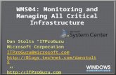 WMS04: Monitoring and Managing All Critical Infrastructure Dan Stolts “ITProGuru” Microsoft Corporation ITProGuru@microsoft.com microsoft.com.