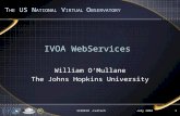 July 2004SC4DEVO -Caltech1 IVOA WebServices William O’Mullane The Johns Hopkins University T HE US N ATIONAL V IRTUAL O BSERVATORY.