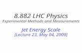 8.882 LHC Physics Experimental Methods and Measurements Jet Energy Scale [Lecture 23, May 04, 2009]