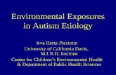 Environmental Exposures in Autism Etiology Irva Hertz-Picciotto University of California Davis, M.I.N.D. Institute Center for Children’s Environmental.