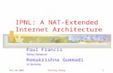Oct 26 2001Peifang Zheng1 IPNL: A NAT-Extended Internet Architecture Paul Francis Tahoe Network Remakrishna Gummadi UC Berkeley.