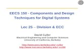 EECS 150 - Components and Design Techniques for Digital Systems Lec 25 – Division & ECC David Culler Electrical Engineering and Computer Sciences University.