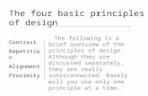 The four basic principles of design The following is a brief overview of the principles of design. Although they are discussed separately, they are really.