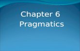 Chapter 6 Pragmatics. 6.1 Introduction When a diplomat says yes, he means ‘perhaps’; When he says perhaps, he means ‘no’; When he says no, he is not a.
