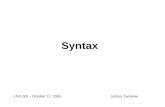 Syntax LING 001 - October 11, 2006 Joshua Tauberer.
