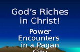 God’s Riches in Christ! Power Encounters in a Pagan City.