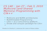 1 CS 140 : Jan 27 – Feb 3, 2010 Multicore (and Shared Memory) Programming with Cilk++ Multicore and NUMA architectures Multithreaded Programming Cilk++