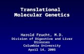 Translational Molecular Genetics Harold Frucht, M.D. Division of Digestive and Liver Diseases Columbia University April 14, 2005.