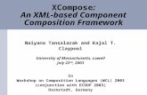 XCompose: An XML-based Component Composition Framework Naiyana Tansalarak and Kajal T. Claypool University of Massachusetts, Lowell July 22 nd, 2003 In.