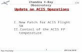 Chandra X-Ray Observatory CXC Paul Plucinsky EPI Cal 2010 1 Update on ACIS Operations I.New Patch for ACIS Flight SW II.Control of the ACIS FP temperature.