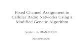 Fixed Channel Assignment in Cellular Radio Networks Using a Modified Genetic Algorithm Speaker : Li, SHAN-CHENG Date:2004/06/09.