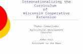 Internationalizing the Curriculum of Wisconsin Cooperative Extension Thomas Cadwallader Agricultural Development Educator JoAnn Hinz Assistant to the Dean.