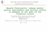 Centre for Labour Market Research (CARMA) Aalborg University, Denmark Beyond flexicurity: Labour market policy adjustments and welfare reform in Denmark.
