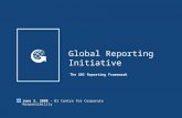 Global Reporting Initiative The GRI Reporting Framework June 3, 2008 - BI Centre for Corporate Responsibility.