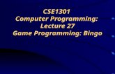 CSE1301 Computer Programming: Lecture 27 Game Programming: Bingo.